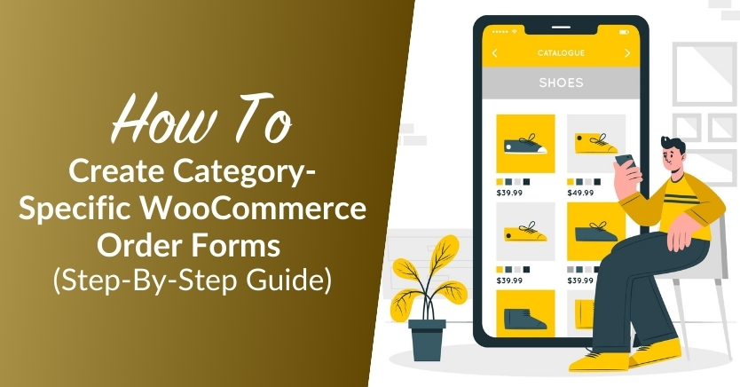 WooCommerce Order Forms: How To Create Category-Specific Forms