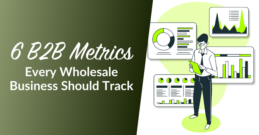 6 B2B Metrics Every Wholesale Business Should Track