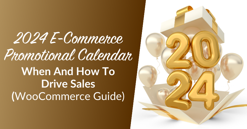 2024 E-Commerce Promotional Calendar: When & How To Drive Sales (WooCommerce Guide)