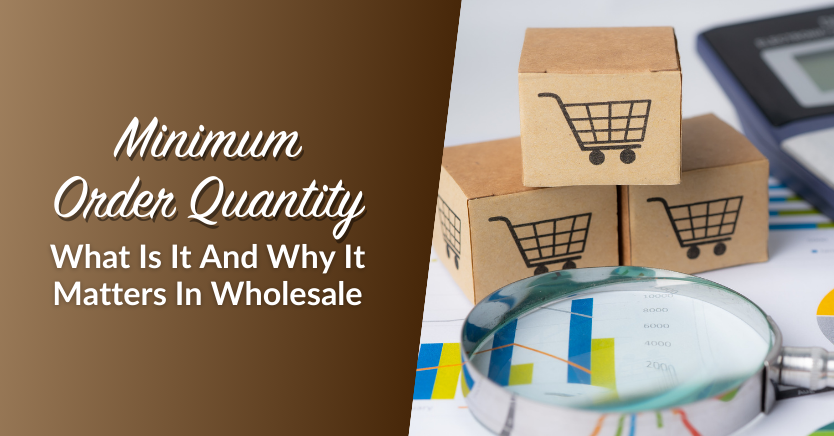 Minimum Order Quantity: What Is It And Why It Matters In Wholesale