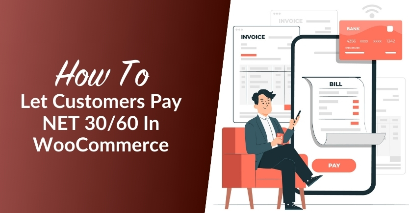 WooCommerce Pay Later Plans: How To Let Customers Pay NET 30/60