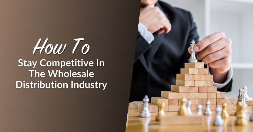 How To Stay Competitive In The Wholesale Distribution Industry