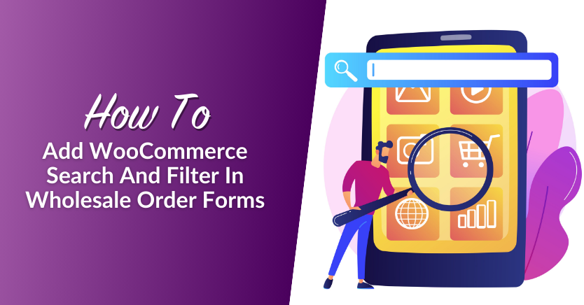 How To Add WooCommerce Search And Filter In Wholesale Order Forms