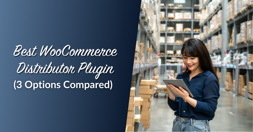 Best WooCommerce Distributor Plugin (3 Options Compared)