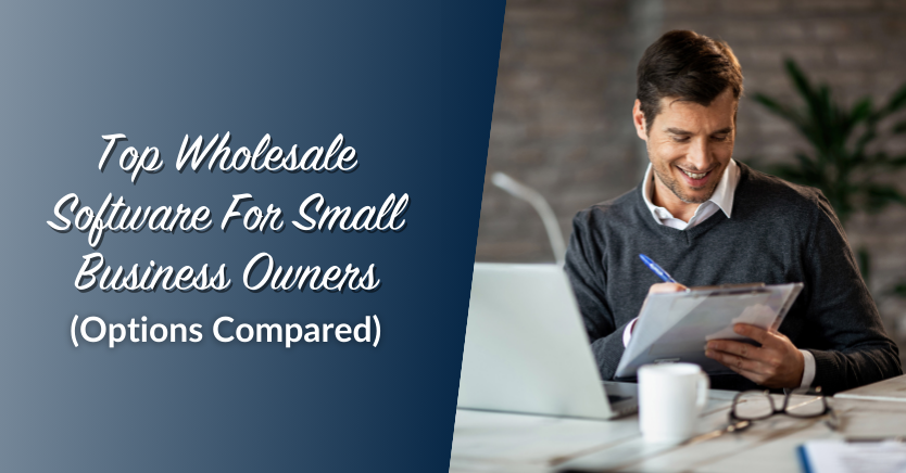 Top Wholesale Software For Small Business Owners (Options Compared)