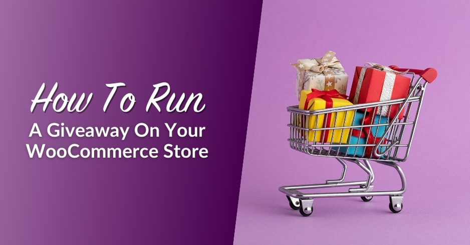 How To Run A Giveaway On Your WooCommerce Store
