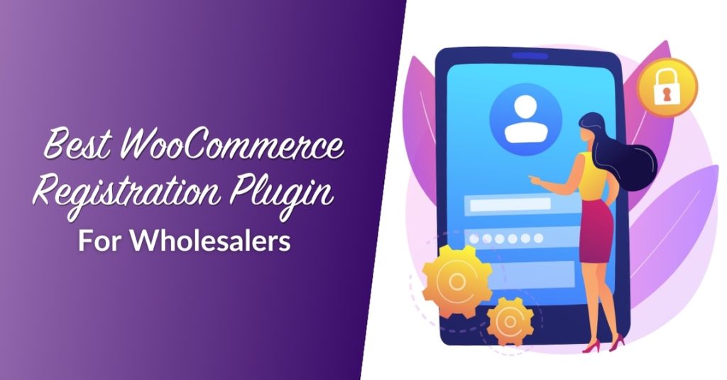 What's The Best WooCommerce Registration Plugin For Wholesalers?