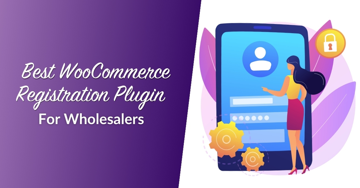 What’s The Best WooCommerce Registration Plugin For Wholesalers?