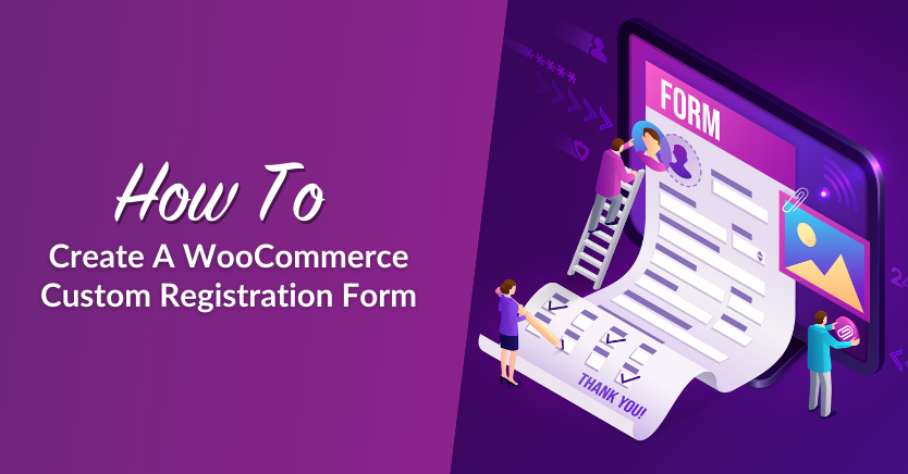 How To Create A WooCommerce Custom Registration Form