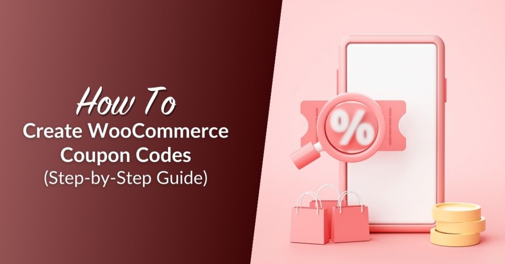 How To Create WooCommerce Coupon Codes (Step-by-Step Guide)