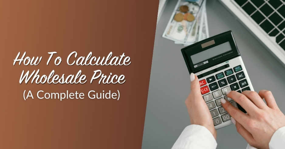 Blog header for article How To Calculate Wholesale Price (A Complete Guide). 
