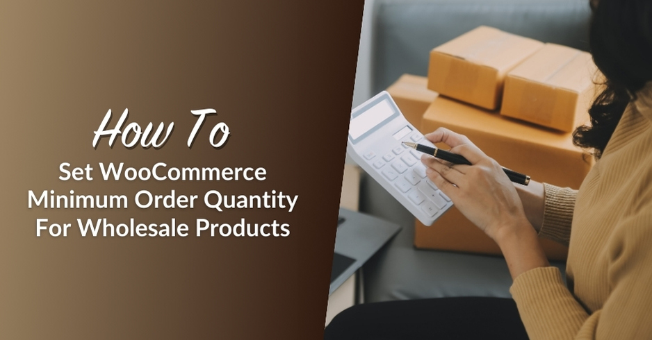 Blog header image for the article "How To Set WooCommerce Minimum Order Quantity For Wholesale Products" 