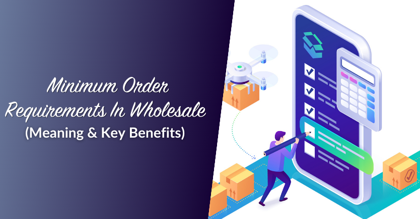 Blog header image for article "Minimum Order Requirements In Wholesale: Meaning & Key Benefits" 
