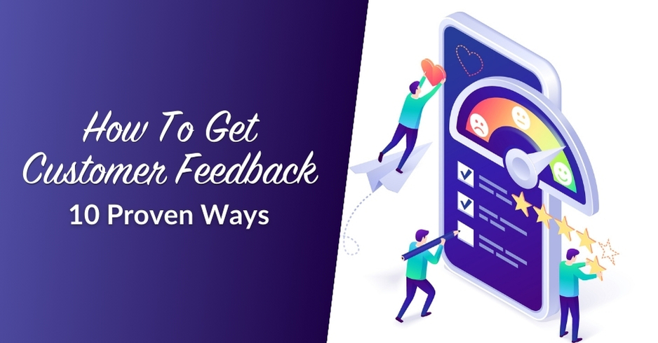 Blog header image for the article How To Get Customer Feedback (10 Proven Ways) 