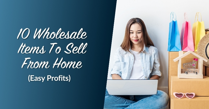 10 Best Wholesale Items To Sell From Home (Easy Profits) 