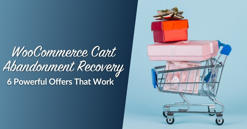 Blog Header For WooCommerce Cart Abandonment Recovery: 6 Powerful Offers That Work