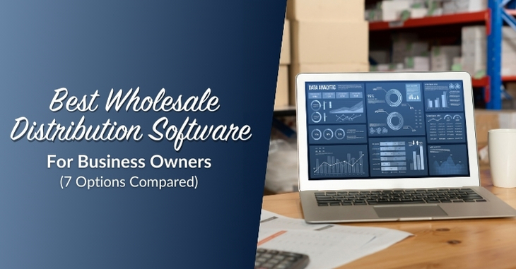 7 Best Wholesale Distribution Software For Business Owners