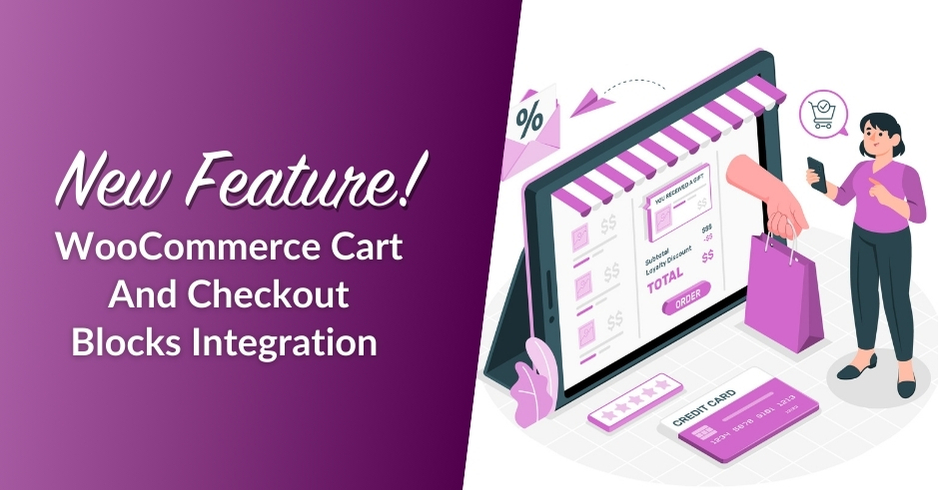 New Feature! WooCommerce Cart And Checkout Blocks Integration 