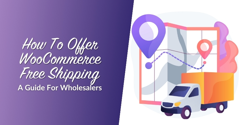 How To Offer WooCommerce Free Shipping To Wholesale Customers